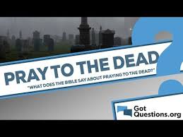 Check spelling or type a new query. What Does The Bible Say About Praying To Speaking To Talking To The Dead Gotquestions Org