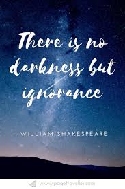 Quotes About Life There Is No Darkness But Ignorance William Shakespeare Quote From Twel Famous Quotes From Literature Famous Book Quotes Shakespeare Quotes