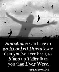 I Have Been Knocked Down By Life Quotes Quotesgram