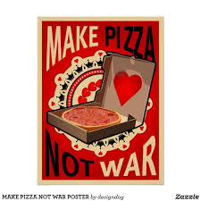Make Pizza Not War Poster Zazzle Com Custom Posters Custom Framing Poster