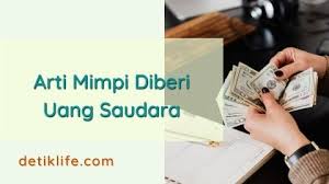 Ia juga mencerminkan bagaimana kamu membuat rencana kehidupanmu kedepannya. Arti Mimpi Diberi Uang Saudara Yang Harus Kamu Tahu Detiklife