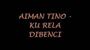 The lyrics for ku rela dibenci by aiman tino have been translated into 9 languages. Aiman Tino Ku Rela Dibenci Lirik Karaoke By Joule Musichub