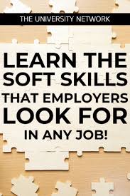 Learn The Soft Skills That Employers Look For In Any Job The University Network Soft Skills College Survival Guide Job Search Tips