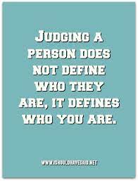 Top Ten Comebacks For Judgmental People I Should Have Said Judgement Quotes Judgemental People Quotes Judgmental People Quotes