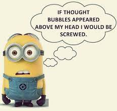 Thought Bubbles Not A Good Idea Funny Minion Quotes Minions Funny Thought Bubbles