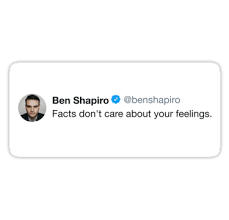 Ben Shapiro Facts Dont Care About Your Feelings Sticker By Feel Good Press In 2021 Words Quotes Speakers Quote Fact Quotes