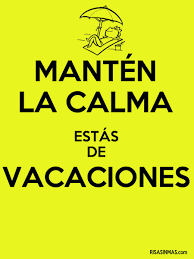 Manten La Calma Estas De Vacaciones Quotes Enjoy Your Vacation Happy Travels