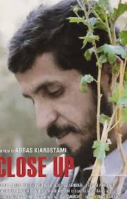 ., In 1990 Abbas Kiarostami made Close-Up based
