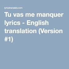 Tu Vas Me Manquer Lyrics English Translation Version 1 English Translation Lyrics English