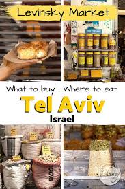 Diy Tour Of Levinsky Market Tel Aviv S Culinary And Cultural Gem Foodie Travel Asia Travel Travel
