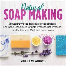 Fun, frugal, and infinitely practical, soap making is an art form where the ingredient combinations are endless. Natural Soap Making Step By Step Instructions For Beginners By Violet Meadows Audiobook Audible Com