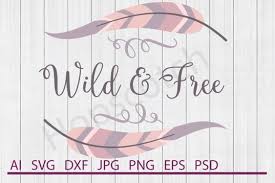 I've put together an awesome collection of my favorite svgs, designers, & crafters (including two martha stewart american made. Free Svg Wild And Free Svg Wild And Free Dxf Cuttable File Free Svg Files For Cricut Silhouette And Brother Scan N Cut