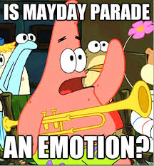 Can All Bands Be An Emotion Like If Your Happy Listen To P Atd Etc Mayday Parade Spongebob Quotes Spongebob