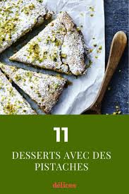 11 Desserts Avec Des Pistaches In 2020
