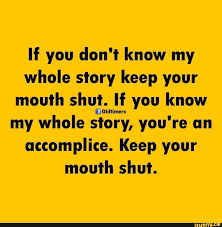 Why Don T You Sleep With Me Shut Up If You Don T Know My Whole Story Keep Your Mouth Shutwlf You Know My Whole Iºomrwc You Re An Accomplice Keep Your Mouth Shut Ifunny Keep Your Mouth Shut Funny