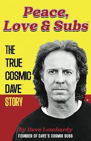 Peace, Love & Subs: The True Cosmic Dave Story: Lombardy, Dave:  9798991208307: Amazon.com: Books