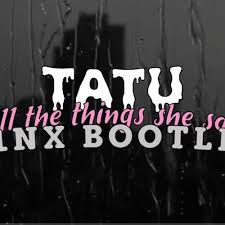 Can try to pretend, i. T A T U All The Things She Said P1nx Bootleg Mp3 160k Mp3 By O R Z E C H