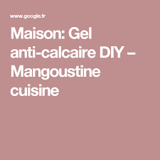 Maison Gel Anti Calcaire Diy Produit Anti Calcaire Anti Calcaire Maison Calcaire