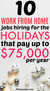 9 Remote Jobs Hiring For The Holidays That Pay Up To 50 Per Hour In 2020 Work From Home Jobs Home Jobs Home Party Business