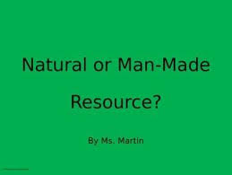 Natural Or Man Made Resource Powerpoint Natural Resources Lesson Social Studies Communities Science Education
