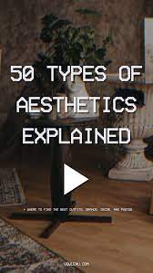 Sep 16, 2021 · 24 different types of aesthetics explained 1. 50 Best Types Of Aesthetics List You Need For 2022 Vowlenu
