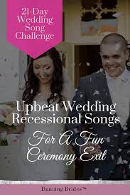 Upbeat Recessional Songs For A Fun Wedding Ceremony Exit Dancing Brides Wedding Ceremony Songs Wedding Recessional Songs Wedding Ceremony Exit Songs