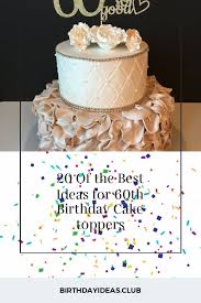 These bakers prove that desserts can be high art too with these 5 creative and delicious birthday cakes. 20 Der Besten Ideen Fur 60 Geburtstag Cake Topper Besten Cake Der Fur Geburtstag 60th Birthday Cakes Birthday Cake Toppers 60th Birthday Cake Toppers