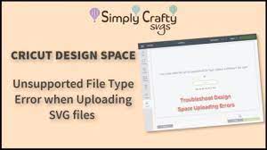 Cricut Design Space Unsupported File Type Error When Uploading An Svg File This Explains Why You Might Get The Unsupported File Cricut Design Cricut Tutorial