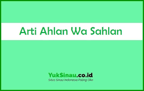 Arti ahlan wa sahlan lengkap beserta jawabannya dunia pondok. Ahlan Wa Sahlan Artinya Dan Jawabannya Lengkap