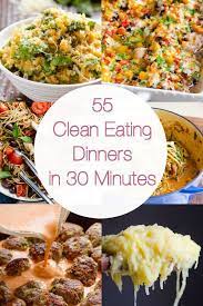 55 Clean Eating Dinner Recipes Is A Collection Of Delicious Simple And Kid Friendly C Clean Eating Recipes For Dinner Clean Eating Dinner Clean Eating Recipes