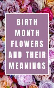 *be sure to check birth month flowers. Birth Month Flowers A Guide To Your Birth Flowers And Their Meanings Growing Family