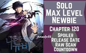 Solo Max Level Newbie Chapter 120 Release Date, Spoiler, Recap, Where to  Read & Modernize Updates » Amazfeed