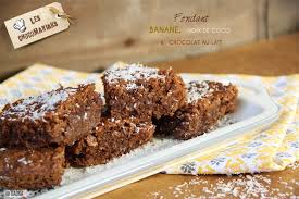 Fondant Banane Noix De Coco Chocolat Au Lait Leschocomaniaks Recette Recette Recette Dessert Recettes De Cuisine