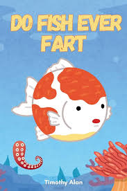 Do Fish Ever Fart: A Funny Illustrated Children's Book Of Rhymes That Will  Make You And Your Kids Laugh Together See more