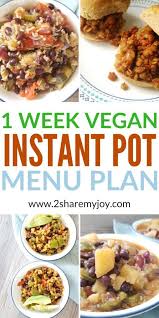 1 Week Vegan Instant Pot Menu Plan Vegan Instapot Recipes Vegan Instant Pot Recipes Healthy Menu