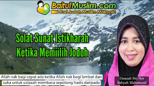 Samada tentang cinta, jodoh, cerai atau kerja sekalipun, kita semua digalakkan untuk solat istikharah agar mendapat petunjuk dari allah. Solat Sunat Istikharah Ketika Memilih Jodoh Ustazah Siti Nor Bahyah Mahamood Youtube