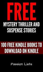 Therefore, a wide variety of sites are available containing them. Free Mystery Thriller And Suspense Stories 100 Free Kindle Books To Download On Kindle By Passion Lists