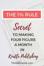 The 1 Rule The No Brainer Secret To Making Four Figure A Month In Kindle Publishing Thinkmaverick My Personal Journey Through Entrepreneurship Book Writing Tips Ebook Writing Kindle Publishing