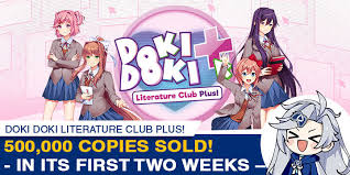 Is a visual novel maintained in the conventions of dating sim and psychological horror. Doki Doki Literature Club Plus Sold 500 000 Copies In Its First Two Weeks