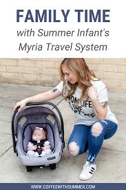 Family Time With The Summer Infant Myria Travel System Coffee With Summer Travel System Travel Systems For Baby Summer Baby