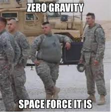 China and russia are currently looking to reduce us military effectiveness, pence said in a report by usa today. Zero Gravity United States Space Force Know Your Meme