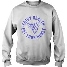 Over 20 people have this in their carts right now. Enjoy Health Eat Your Honey Shirt Hoodie Sweater And Long Sleeve