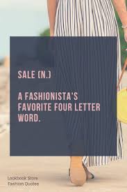 Fashion Quotes Sale N A Fashionista S Favorite Four Letter Word Fashionista Quotes Fashion Quotes Online Fashion Stores