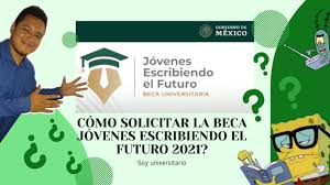 Aquí lo que debes saber. Como Solicitar La Beca Jovenes Escribiendo El Futuro Febrero 2021 14 400 Tres Pagos Bimestrales Youtube