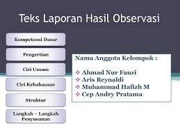 Hampir mirip dengan kegiatan menulis teks bacaan biasa. Teks Laporan Hasil Observasi Ppt Download