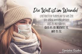 Spruche Zum Nachdenken Corona Die Welt Ist Im Wandel Spruche Suche Nachdenkliche Spruche Tiefsinnige Spruche Spruche