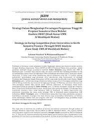 Upaya menjadikan persaingan sebagai peluang untuk meraih keunggulan ekonomi. Pdf Strategi Dalam Menghadapi Persaingan Perguruan Tinggi Di Propinsi Sumatera Utara Melalui Analisis Swot Studi Kasus Umn Al Washliyah Medan