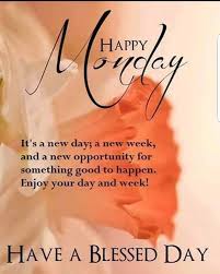 Happy Monday Peeps A New Day For New Beginnings Have A Blessed Day Happy Monday Quotes Good Morning Happy Monday Have A Blessed Week