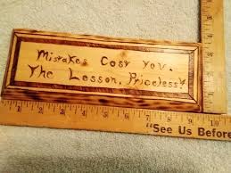 Mistakes Cost You. the Lesson Priceless