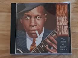 Back To The Crossroads: The Roots Of Robert Johnson by Back to Crossroads